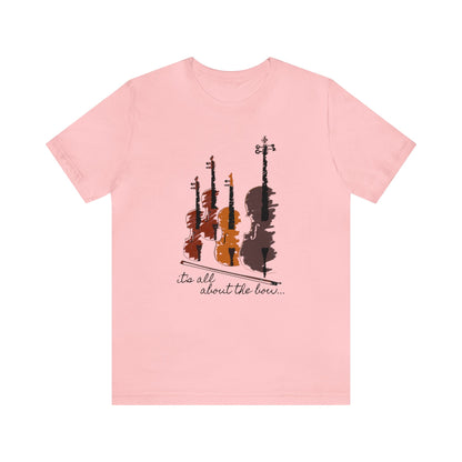 It's All About The Bow Shirt, String Quartet Shirt, Violin Shirt, Viola Shirt, Cello Shirt, Music Shirt, Instrument Shirt, Music Lover Tee