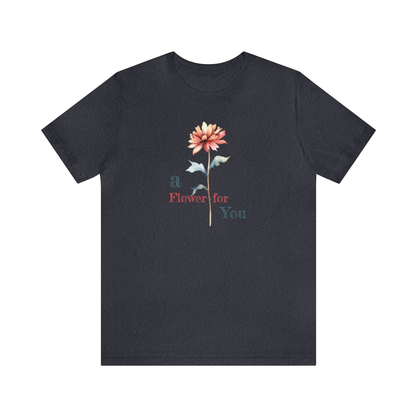 a Flower for You, Wildflower T-Shirt, Flower Shirt, Plant Lover Shirt, Floral Shirt, Wildflower, Womens Gift, Gift for Her, Girlfriend Gift