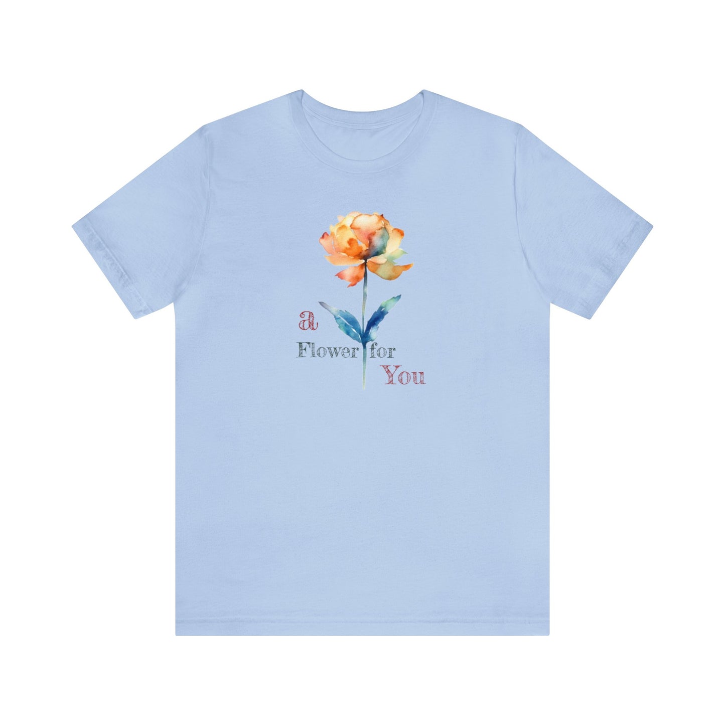 a Flower for You, Wildflower T-Shirt, Flower Shirt, Plant Lover Shirt, Floral Shirt, Wildflower, Womens Gift, Gift for Her, Girlfriend Gift