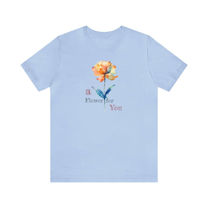 a Flower for You, Wildflower T-Shirt, Flower Shirt, Plant Lover Shirt, Floral Shirt, Wildflower, Womens Gift, Gift for Her, Girlfriend Gift