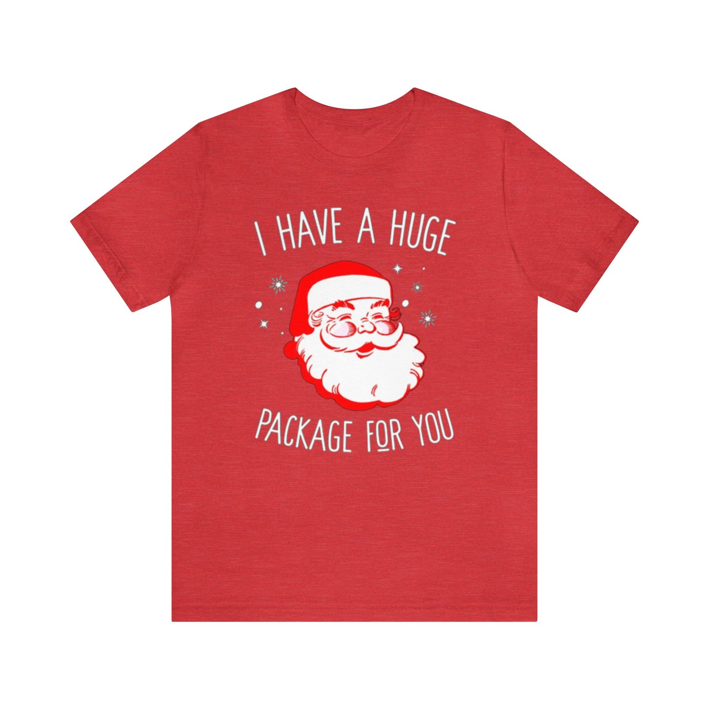 I Have A Huge Package For You Santa Shirt, Santa Claus Shirt, Christmas Shirt, Xmas Shirt, Holiday Shirt, Merry Shirt, Festive Shirt, Sack T