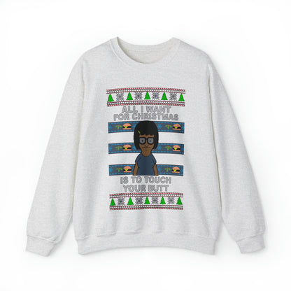 All I Want For Christmas Is To Touch Your Butt, Tina Belcher, Holiday, Ugly, Xmas, Funny Christmas, Funny Gift, Bob's Burgers, Sweatshirt