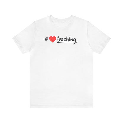 Hashtag Love Teaching Shirt, School Shirt, Back to School, Teacher Shirts, Teacher Gift, Elementary, Kindergarten, 1st grade, Cool Teacher