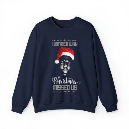 Wonder Why Christmas Missed Us Notorious B.I.G. Sweatshirt