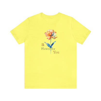 a Flower for You, Wildflower T-Shirt, Flower Shirt, Plant Lover Shirt, Floral Shirt, Wildflower, Womens Gift, Gift for Her, Girlfriend Gift