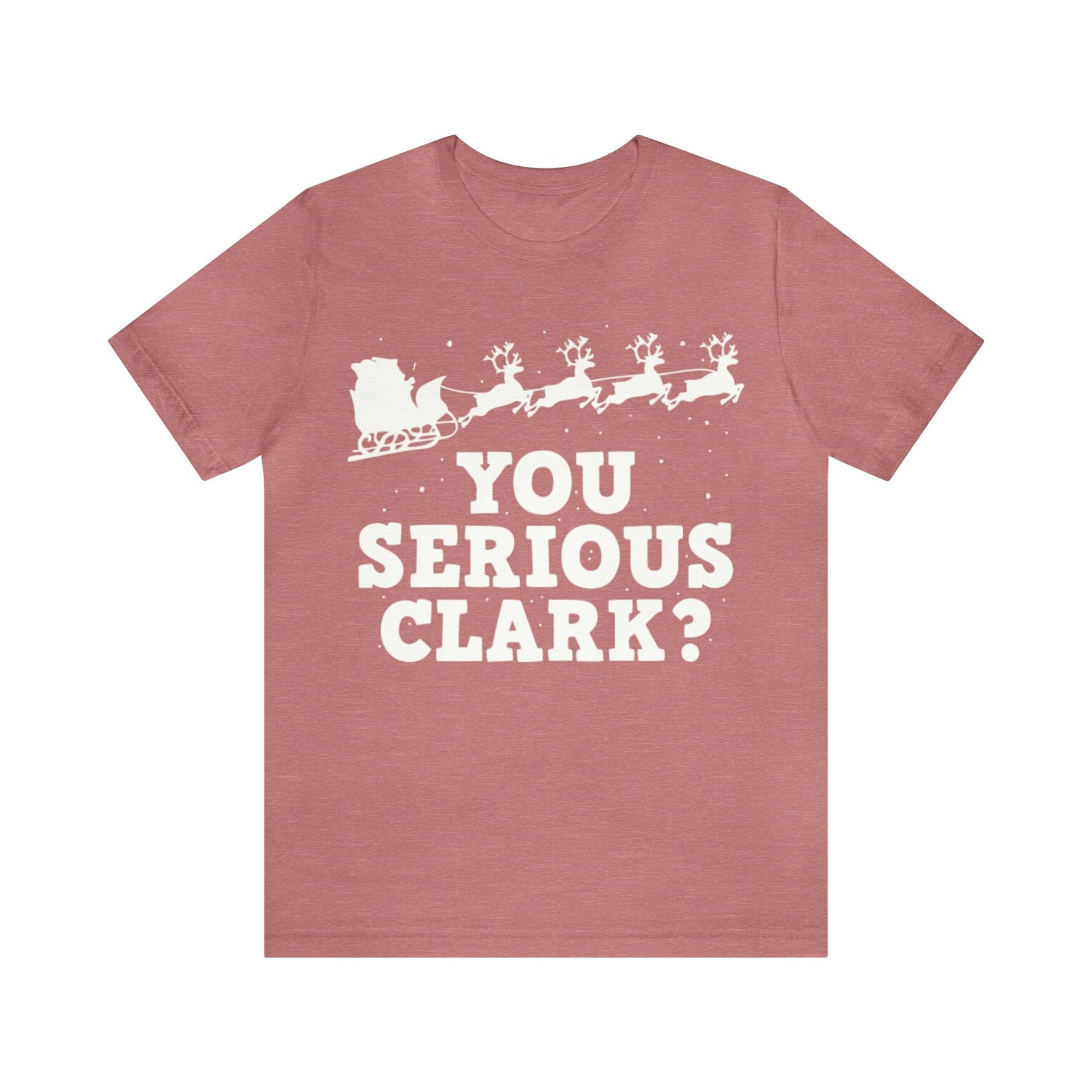 You Serious Clark? Shirt, Family Christmas Shirt, Griswold Family Shirt, Cousin Eddie Christmas Shirt, Xmas Shirt, Holiday Shirt, Merry Tee