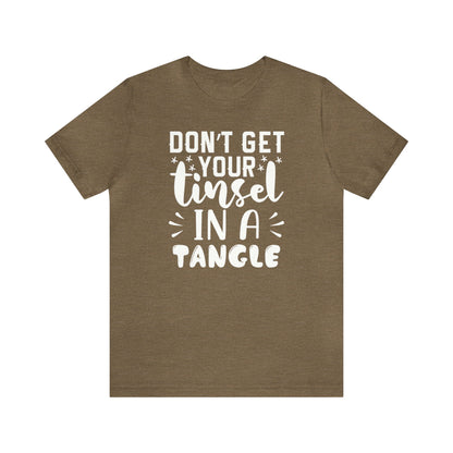 Don't Get Your Tinsel In A Tangle Shirt, Xmas Shirt, Holiday Shirt, Merry Shirt, Festive Shirt, Funny Christmas Shirt, Christmas Tee, Funny