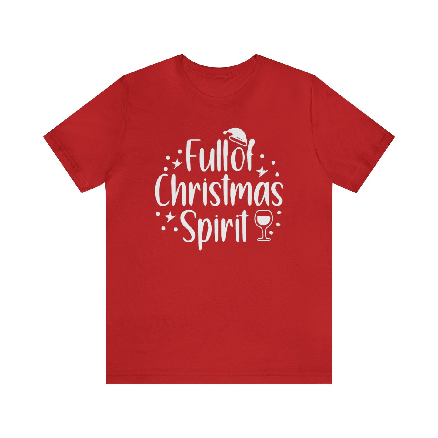 Full of Christmas Spirit Shirt, Holiday Drinking Shirt, Xmas Party T-Shirt, Christmas Shirt, Xmas Tee, Holiday Tee, Merry Shirt, Festive Tee