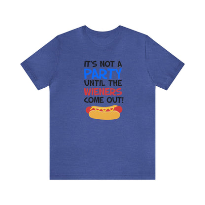 It's Not A Party Until The Wieners Come Out! Shirt, Hotdog Lover Shirt, Grilling Shirt, I love Hotdogs, Food Tee, Party Shirt, Cookout Shirt