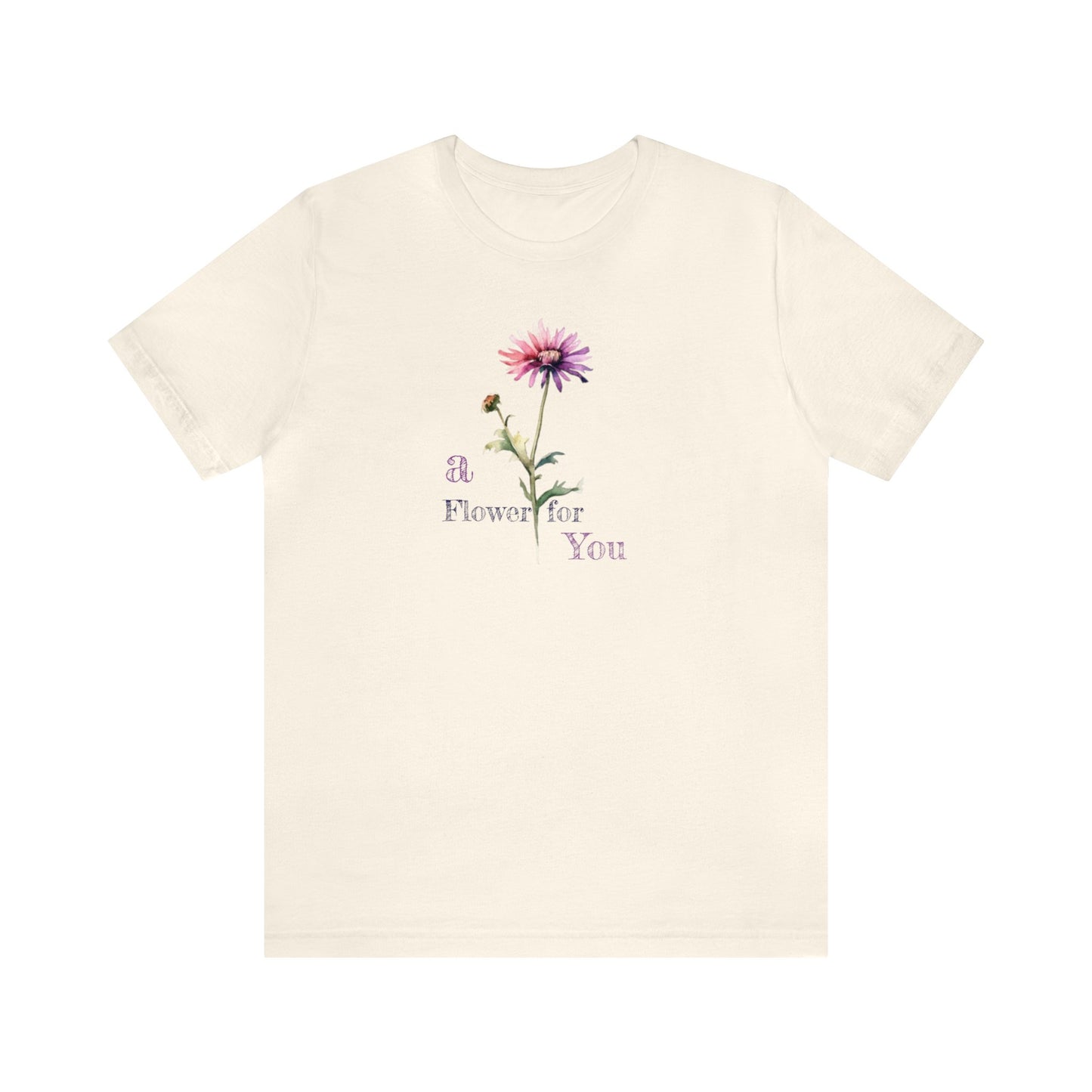 a Flower for You, Wildflower T-Shirt, Flower Shirt, Plant Lover Shirt, Floral Shirt, Wildflower, Womens Gift, Gift for Her, Girlfriend Gift