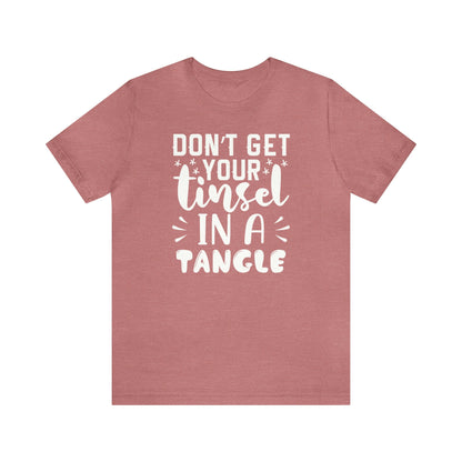 Don't Get Your Tinsel In A Tangle Shirt, Xmas Shirt, Holiday Shirt, Merry Shirt, Festive Shirt, Funny Christmas Shirt, Christmas Tee, Funny