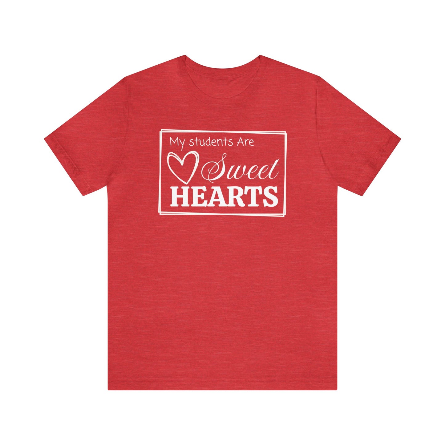 My students are Sweet Hearts, Valentine's Day Teacher T-Shirt, Teacher Team Shirts, Sweet Hearts Shirt, Kindergarten Teacher, Gift For Her