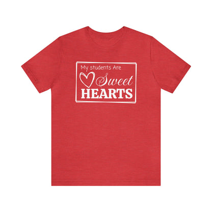 My students are Sweet Hearts, Valentine's Day Teacher T-Shirt, Teacher Team Shirts, Sweet Hearts Shirt, Kindergarten Teacher, Gift For Her