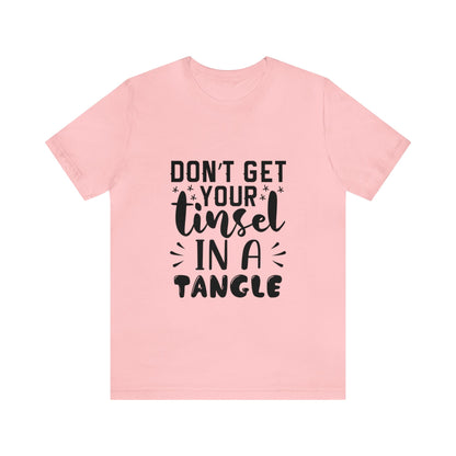 Don't Get Your Tinsel In A Tangle Shirt, Xmas Shirt, Holiday Shirt, Merry Shirt, Festive Shirt, Funny Christmas Shirt, Christmas Tee, Funny