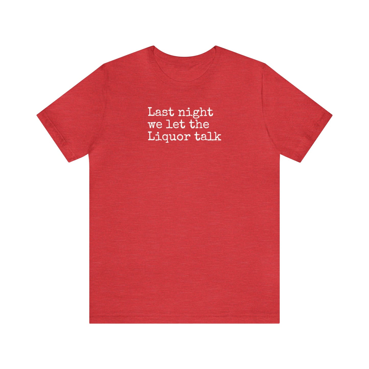 Last night we let the Liquor talk Shirt, Theo Von, Drinking Shirt, Elevator Baby, Theo Von Shirt, Funny, Rat King, Gang Gang, Comedy T