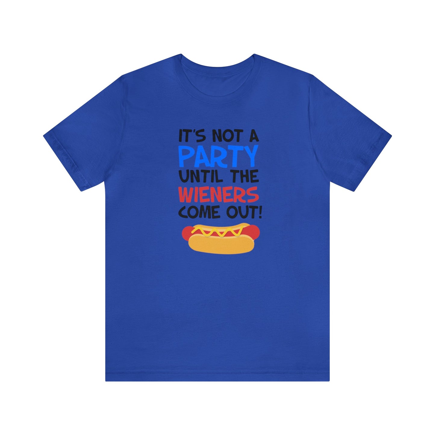 It's Not A Party Until The Wieners Come Out! Shirt, Hotdog Lover Shirt, Grilling Shirt, I love Hotdogs, Food Tee, Party Shirt, Cookout Shirt