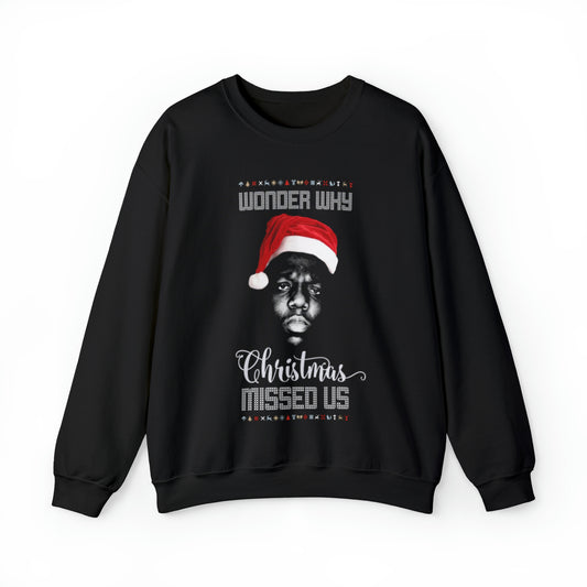 Wonder Why Christmas Missed Us Notorious B.I.G. Sweatshirt