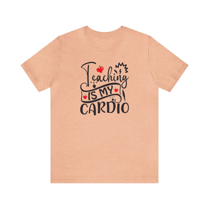 Teaching is My Cardio Shirt, School Shirt, Teacher Shirt, Back to School, Teacher Gift, Elementary Teacher, Kindergarten teacher, Cool Teach