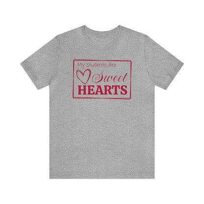 My students are Sweet Hearts, Valentine's Day Teacher T-Shirt, Teacher Team Shirts, Sweet Hearts Shirt, Kindergarten Teacher, Gift For Her