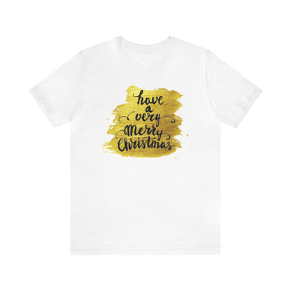 Have A Very Merry Christmas Shirt, Christmas Shirt, Xmas Shirt, Holiday Shirt, Merry Shirt, Festive Shirt, Merry Christmas Tee, Christmas T