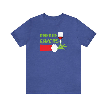 Drink Up Grinches Shirt, Grinch Shirt, Merry Grinchmas, Christmas Shirt, Xmas Shirt, Holiday Shirt, Merry Shirt, Festive Shirt, Grinchmas T