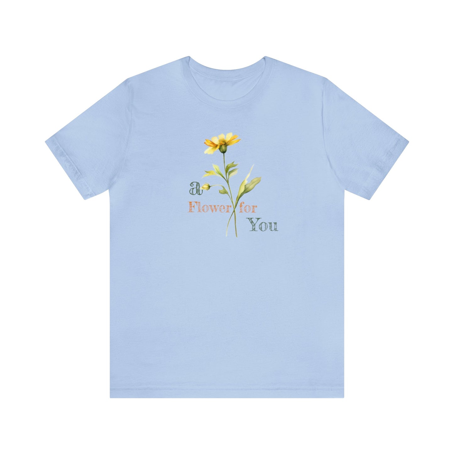 a Flower for You, Wildflower T-Shirt, Flower Shirt, Plant Lover Shirt, Floral Shirt, Wildflower, Womens Gift, Gift for Her, Girlfriend Gift