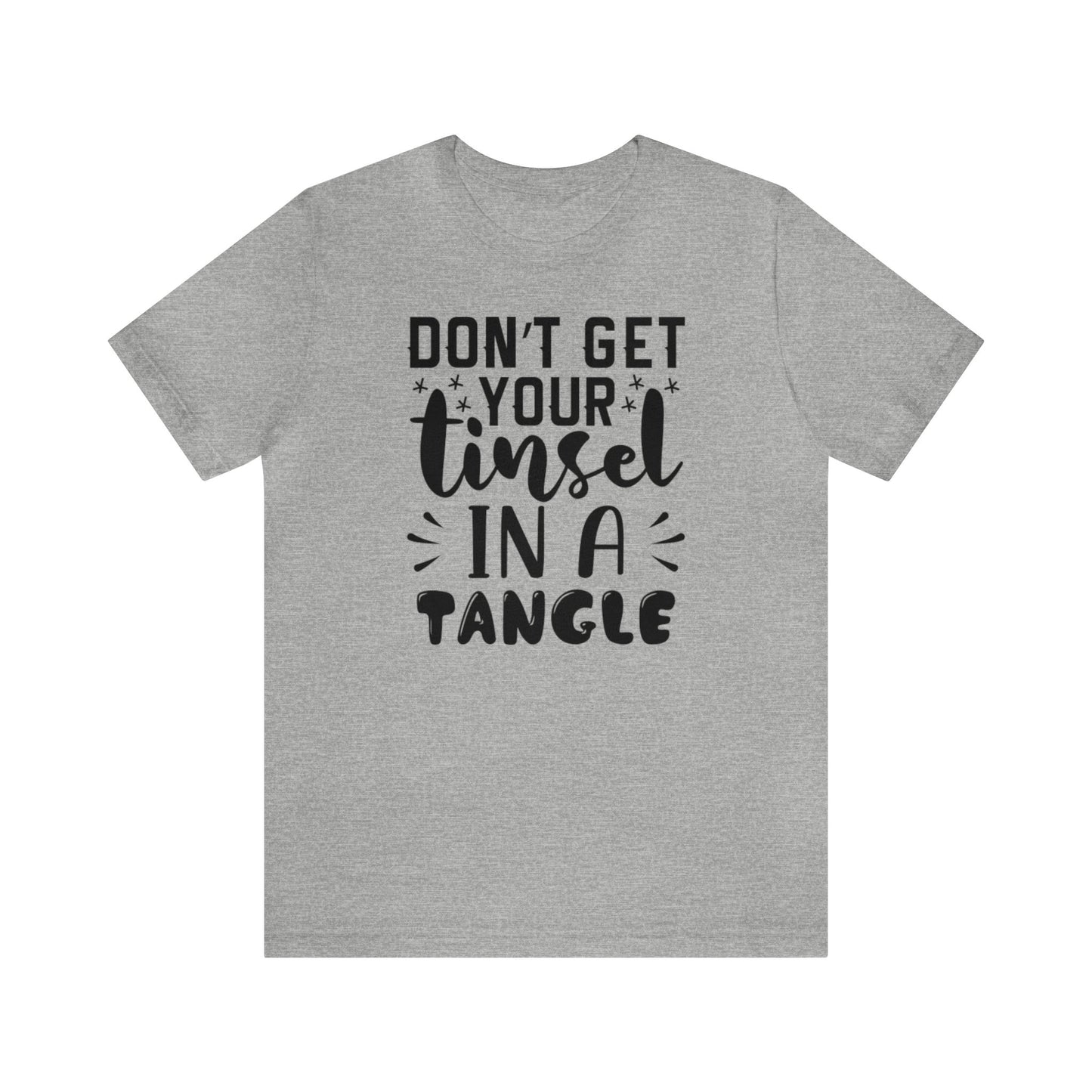 Don't Get Your Tinsel In A Tangle Shirt, Xmas Shirt, Holiday Shirt, Merry Shirt, Festive Shirt, Funny Christmas Shirt, Christmas Tee, Funny