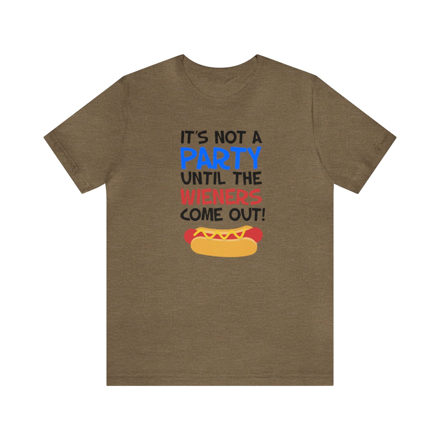 It's Not A Party Until The Wieners Come Out! Shirt, Hotdog Lover Shirt, Grilling Shirt, I love Hotdogs, Food Tee, Party Shirt, Cookout Shirt