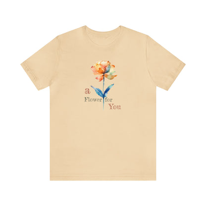 a Flower for You, Wildflower T-Shirt, Flower Shirt, Plant Lover Shirt, Floral Shirt, Wildflower, Womens Gift, Gift for Her, Girlfriend Gift