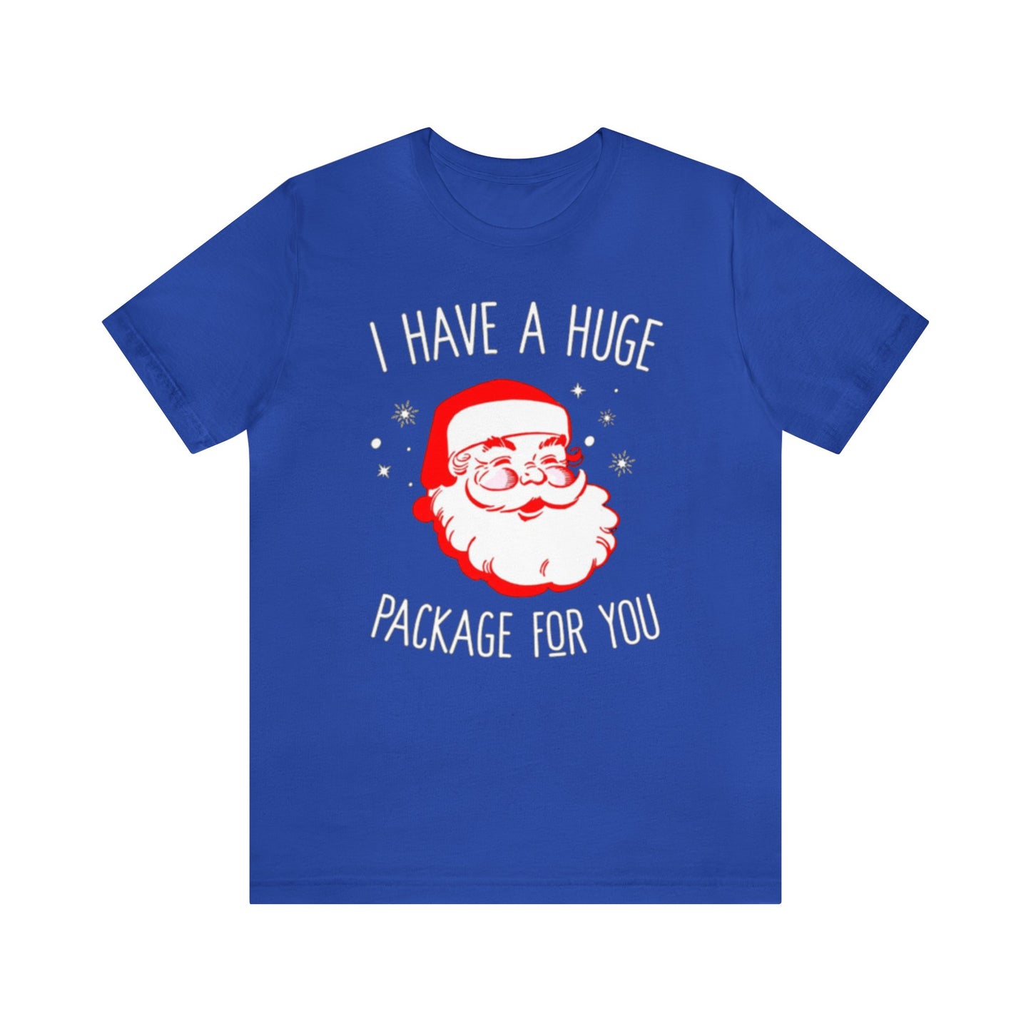 I Have A Huge Package For You Santa Shirt, Santa Claus Shirt, Christmas Shirt, Xmas Shirt, Holiday Shirt, Merry Shirt, Festive Shirt, Sack T