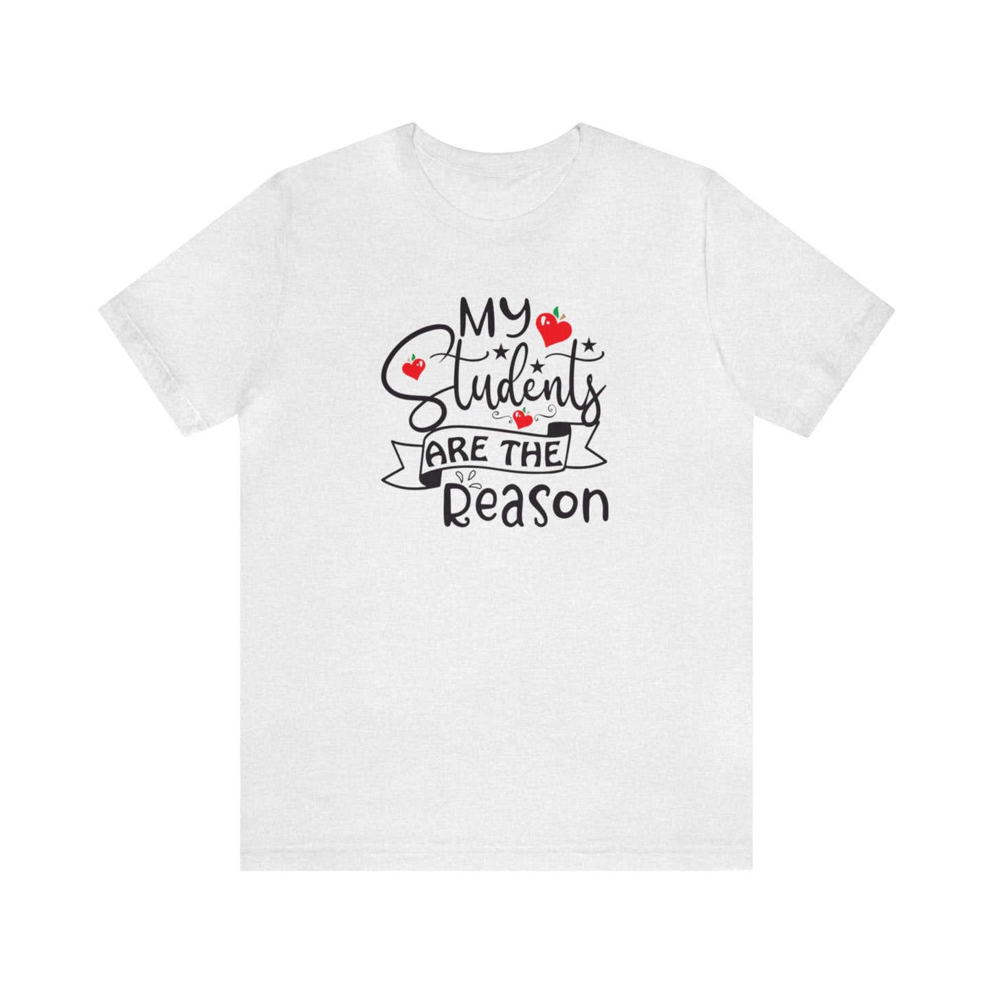 My Students Are The Reason Shirt, School Shirt, Teacher Shirts, Back to School, Teacher Gift, Elementary Teacher, Kindergarten teacher