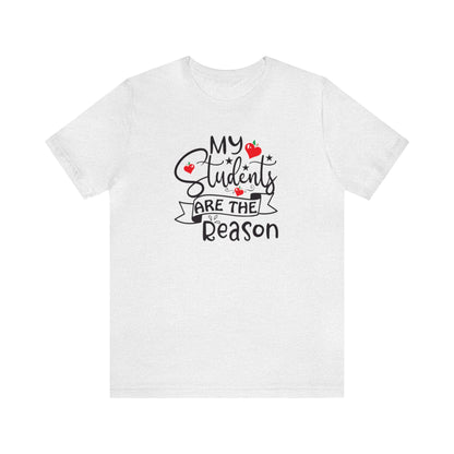 My Students Are The Reason Shirt, School Shirt, Teacher Shirts, Back to School, Teacher Gift, Elementary Teacher, Kindergarten teacher