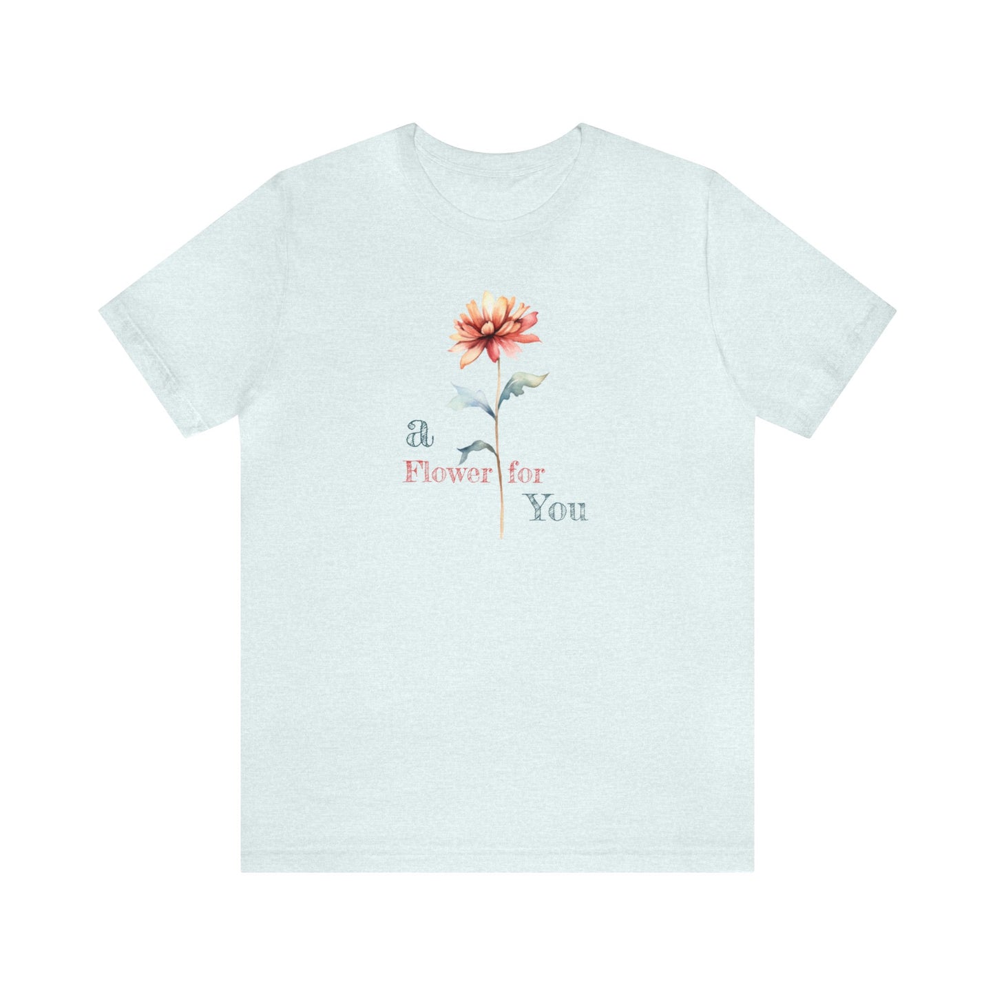 a Flower for You, Wildflower T-Shirt, Flower Shirt, Plant Lover Shirt, Floral Shirt, Wildflower, Womens Gift, Gift for Her, Girlfriend Gift