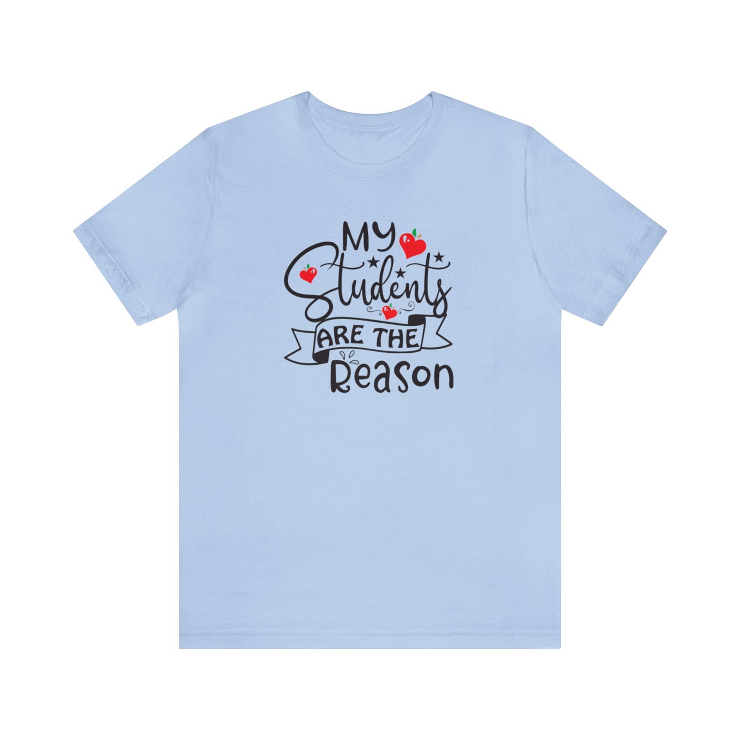 My Students Are The Reason Shirt, School Shirt, Teacher Shirts, Back to School, Teacher Gift, Elementary Teacher, Kindergarten teacher