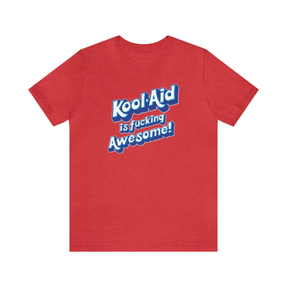 Kool Aid is fucking Awesome!, The Machine, Bert Kreischer, Funny Shirt, Kool Aid Shirt, Your Moms House, 2 Bears 1 Cave Shirt, Kool Aid # 1