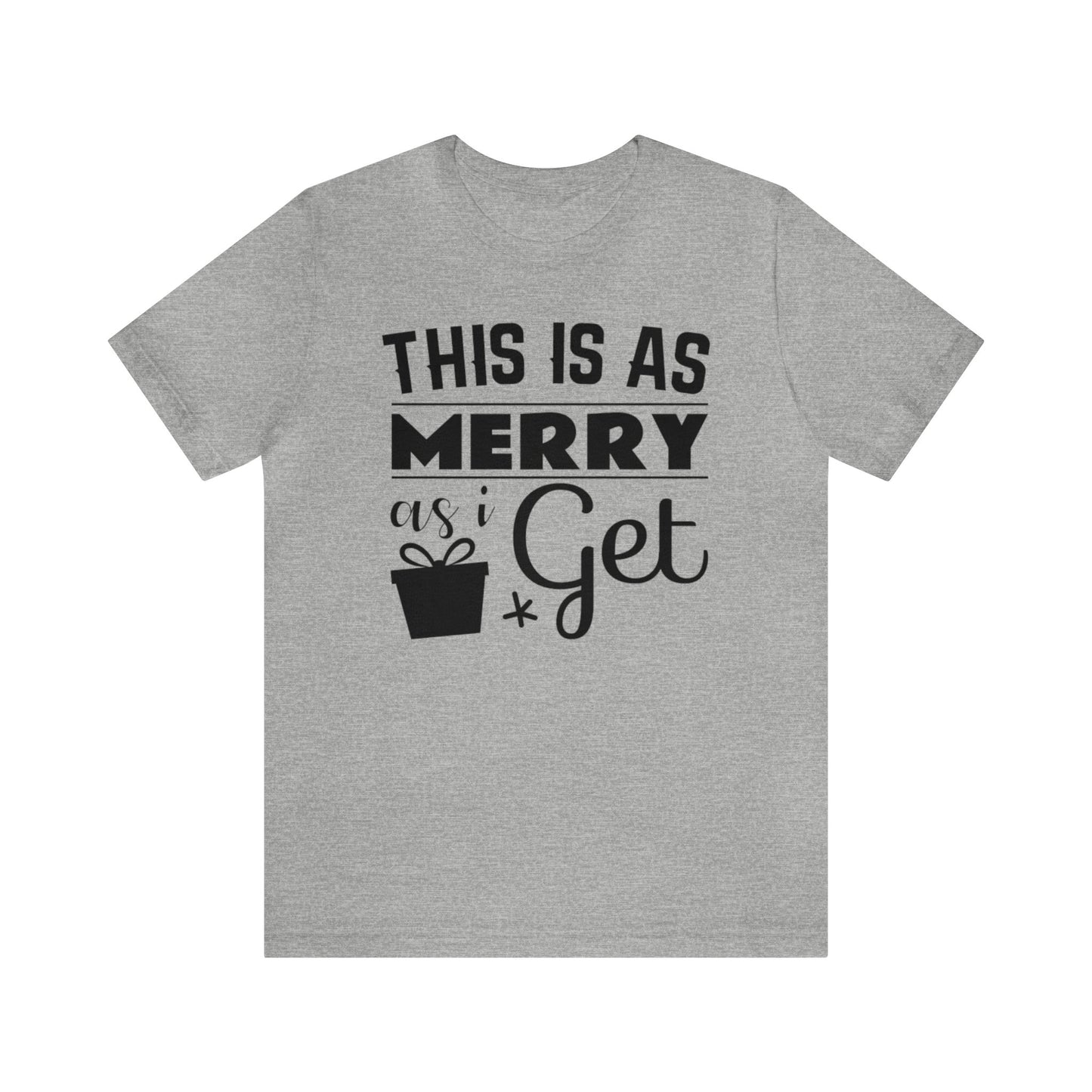 This Is As Merry As I Get Shirt, Christmas Shirt, Xmas Shirt, Holiday Shirt, Merry Shirt, Festive Shirt, Christmas Gift, Winter Tee, Jolly T