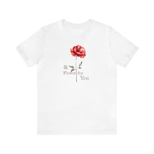 a Flower for You, Wildflower T-Shirt, Flower Shirt, Plant Lover Shirt, Floral Shirt, Wildflower, Womens Gift, Gift for Her, Girlfriend Gift
