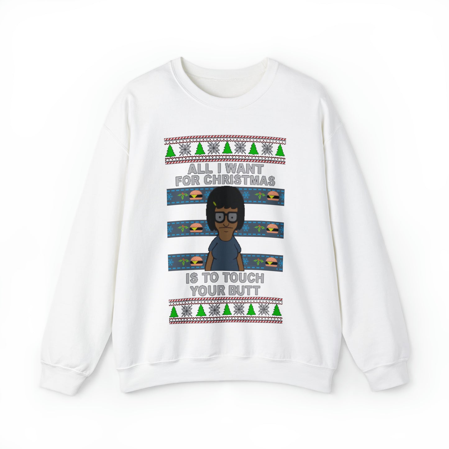 All I Want For Christmas Is To Touch Your Butt, Tina Belcher, Holiday, Ugly, Xmas, Funny Christmas, Funny Gift, Bob's Burgers, Sweatshirt