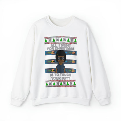 All I Want For Christmas Is To Touch Your Butt, Tina Belcher, Holiday, Ugly, Xmas, Funny Christmas, Funny Gift, Bob's Burgers, Sweatshirt