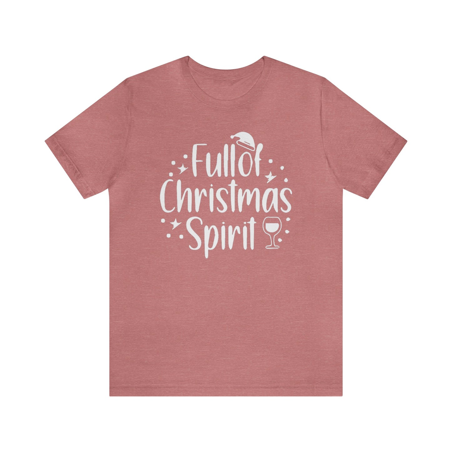 Full of Christmas Spirit Shirt, Holiday Drinking Shirt, Xmas Party T-Shirt, Christmas Shirt, Xmas Tee, Holiday Tee, Merry Shirt, Festive Tee