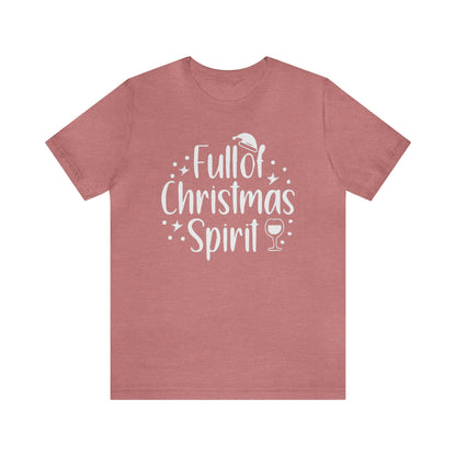 Full of Christmas Spirit Shirt, Holiday Drinking Shirt, Xmas Party T-Shirt, Christmas Shirt, Xmas Tee, Holiday Tee, Merry Shirt, Festive Tee