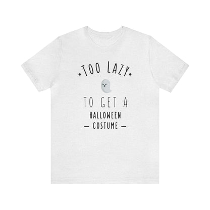 Too Lazy To Get A Halloween Costume Shirt, Ghost Shirt, Halloween Shirt, Funny Ghost Shirt, Halloween Ghost T, Spooky Shirt, Halloween Lover