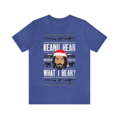 Keanu Hear What I Hear? Ugly Christmas Sweater, Funny Christmas Sweater, Holiday Sweater, Xmas, Funny Christmas, Funny Gift, Christmas Shirt