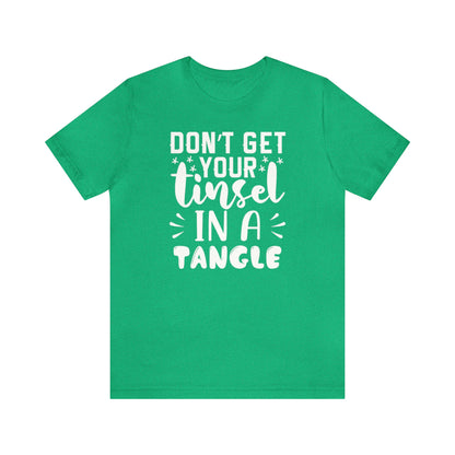 Don't Get Your Tinsel In A Tangle Shirt, Xmas Shirt, Holiday Shirt, Merry Shirt, Festive Shirt, Funny Christmas Shirt, Christmas Tee, Funny