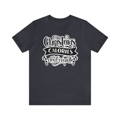 Christmas Calories Don't Count Shirt, Christmas Shirt, Xmas Shirt, Holiday Shirt, Merry Shirt, Festive Shirt, Merry Christmas Tee, Christmas