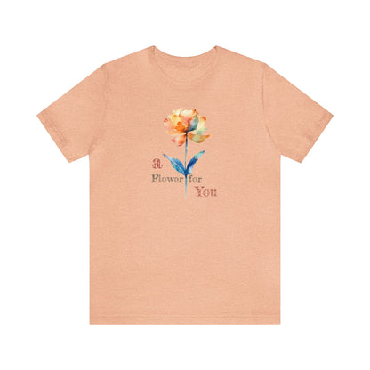 a Flower for You, Wildflower T-Shirt, Flower Shirt, Plant Lover Shirt, Floral Shirt, Wildflower, Womens Gift, Gift for Her, Girlfriend Gift