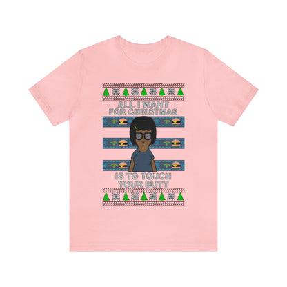 All I Want For Christmas Is To Touch Your Butt, Tina Belcher, Holiday, Ugly, Xmas, Funny Christmas, Funny Gift, Bob's Burgers, Sweatshirt