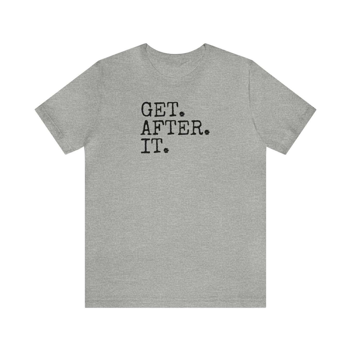 Get. After. It. Shirt, Workout Shirt, Funny Shirt, Fitness Gym Shirt, Funny Gym Top, Muscle Shirt, Lifting Shirt, Flexing Tee, Motivation T