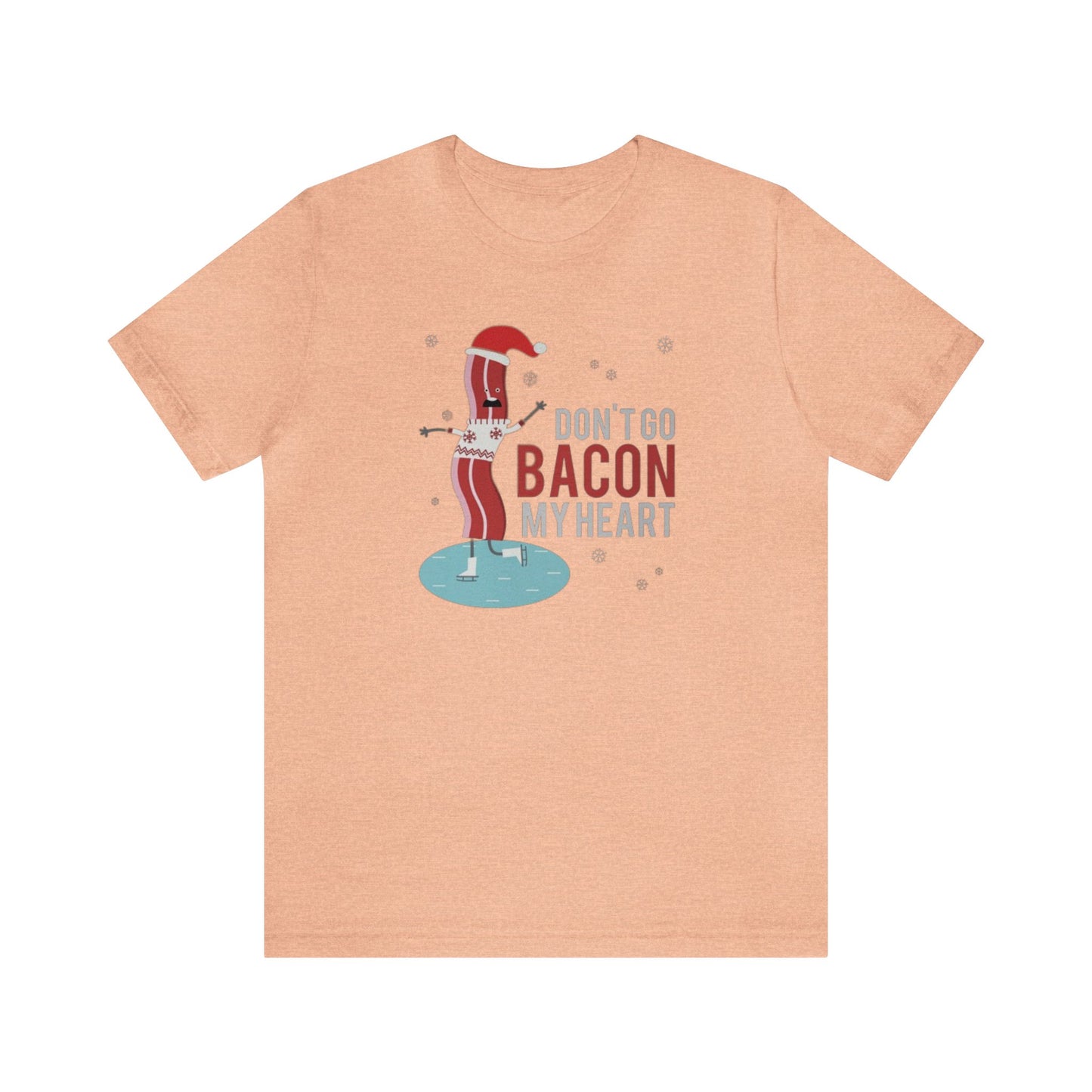 Don't Go Bacon My Heart Shirt, Bacon Shirt, Bacon Christmas Shirt, Bacon Lover, Xmas Shirt, Holiday Shirt, Merry Shirt, Festive Shirt, Merry