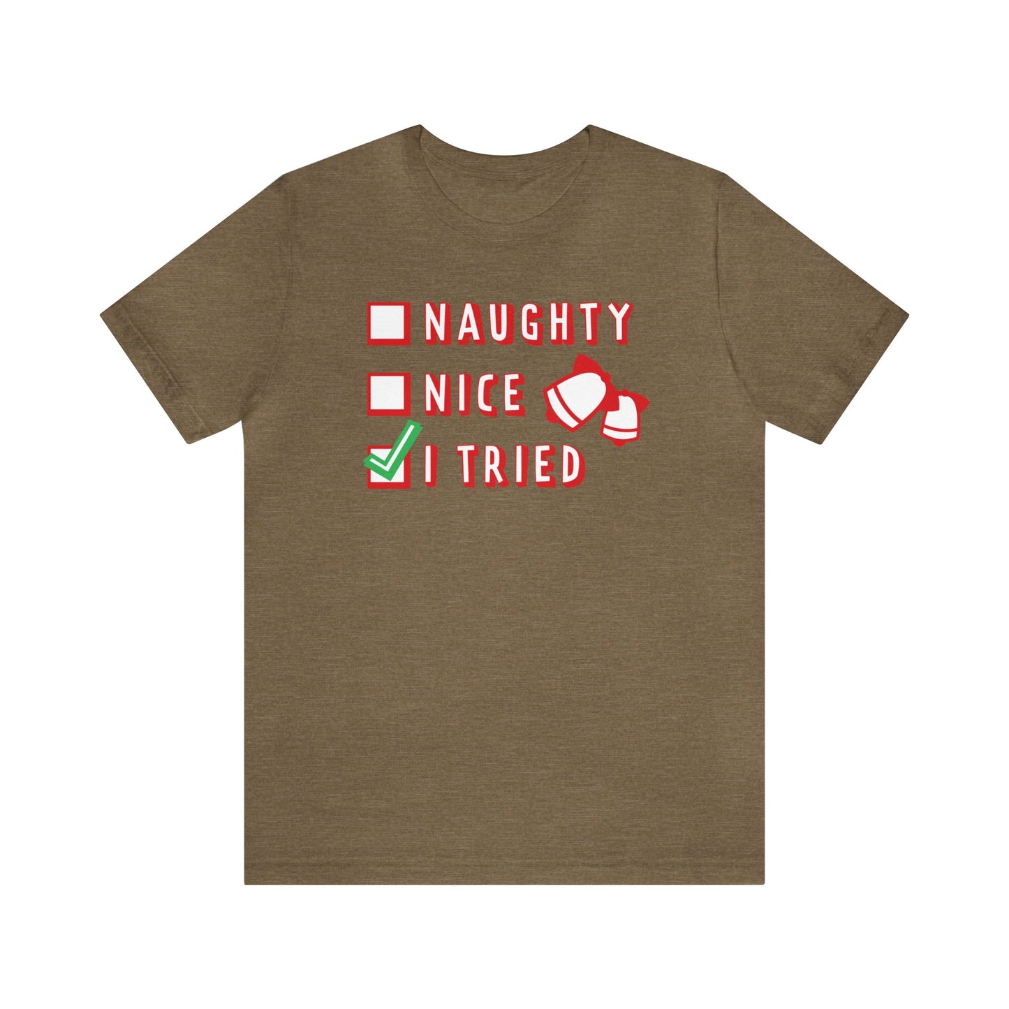 Naughty, Nice, I Tried Shirt, Christmas Shirt, Xmas Shirt, Holiday Shirt, Merry Shirt, Festive Shirt, Merry Christmas Tee, Christmas Gift